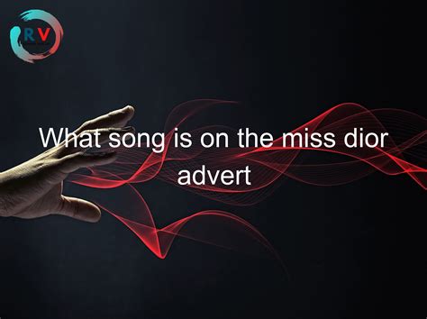 what song is in the miss dior commercial|Dior advert song.